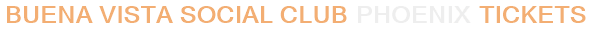 Buena Vista Social Club Phoenix Tickets
